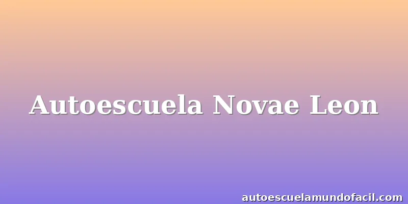 Autoescuela Novae Leon