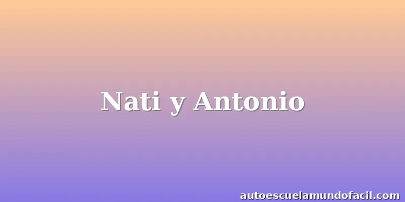 Nati y Antonio
