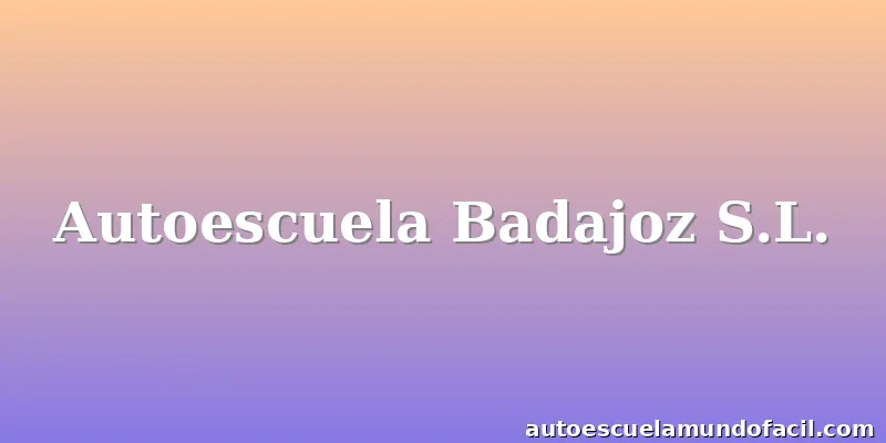 Autoescuela Badajoz S.L.