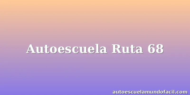 Autoescuela Ruta 68