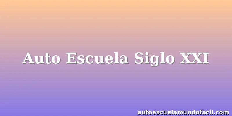 Auto Escuela Siglo XXI