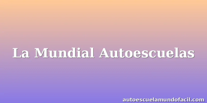 La Mundial Autoescuelas