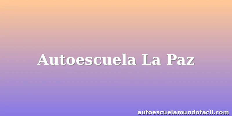 Autoescuela La Paz
