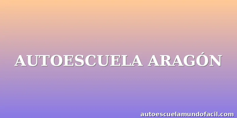 AUTOESCUELA ARAGÓN
