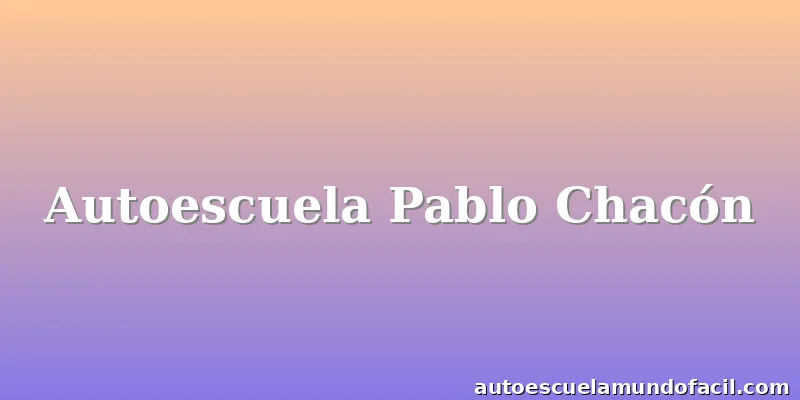 Autoescuela Pablo Chacón