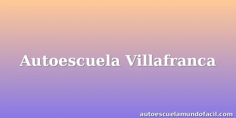 Autoescuela Villafranca