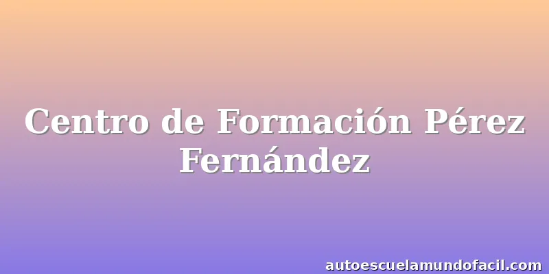 Centro de Formación Pérez Fernández