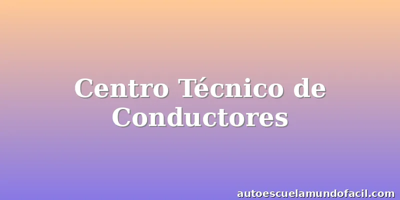 Centro Técnico de Conductores