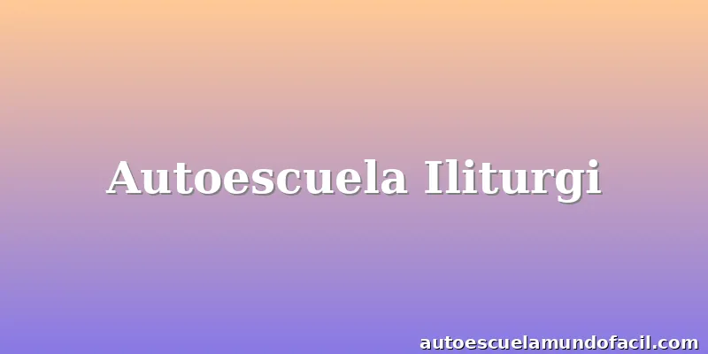 Autoescuela Iliturgi