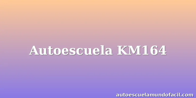 Autoescuela KM164