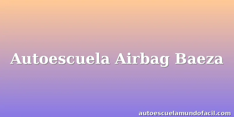 Autoescuela Airbag Baeza
