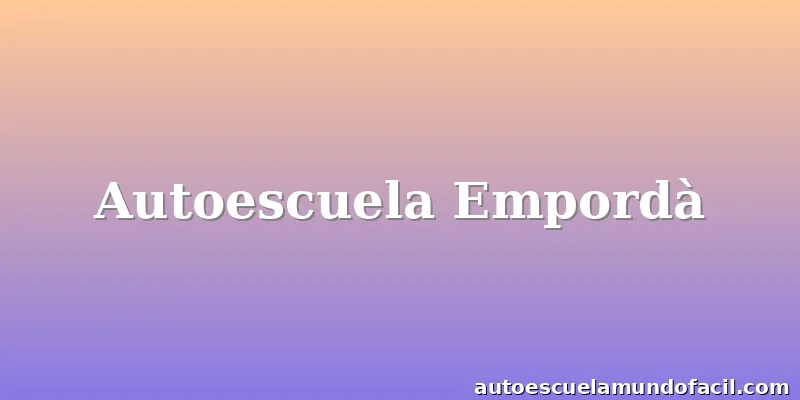 Autoescuela Empordà
