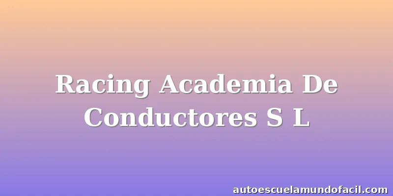 Racing Academia De Conductores S L