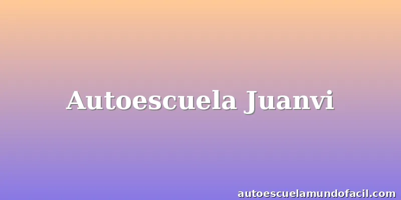 Autoescuela Juanvi