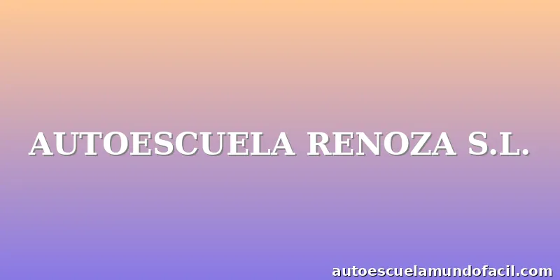 AUTOESCUELA RENOZA S.L.