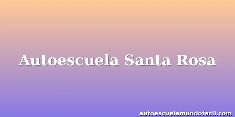 Autoescuela Santa Rosa