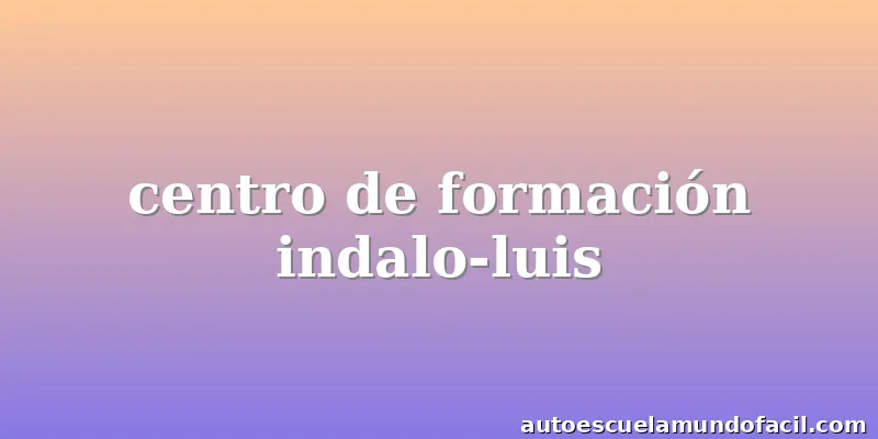 centro de formación indalo-luis
