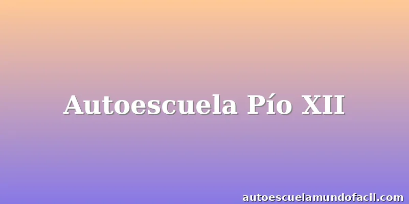 Autoescuela Pío XII