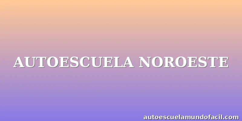 AUTOESCUELA NOROESTE