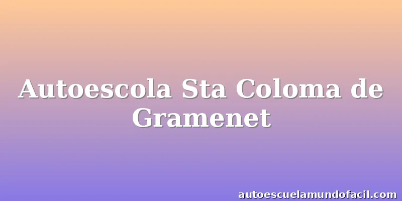 Autoescola Sta Coloma de Gramenet