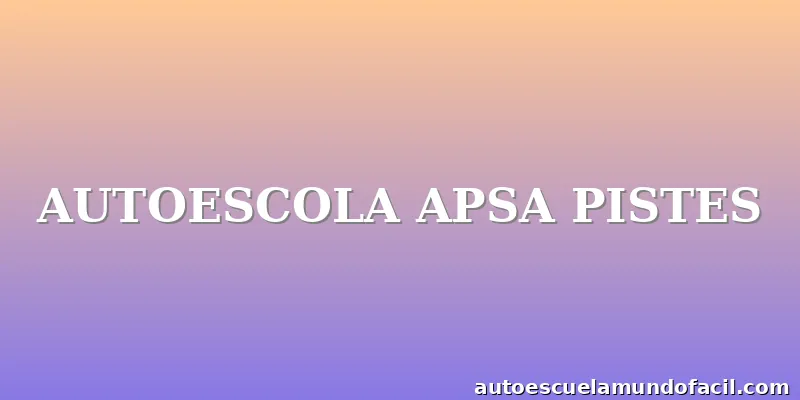 AUTOESCOLA APSA PISTES