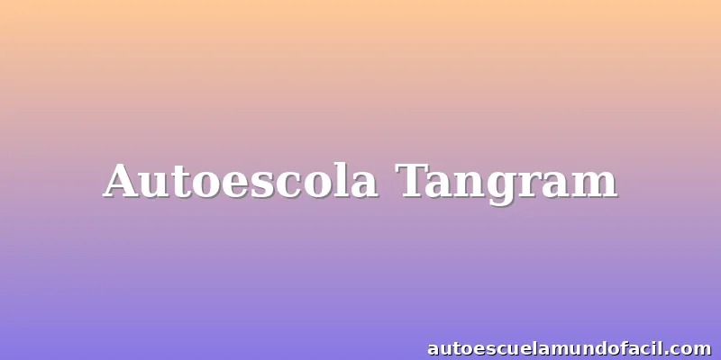 Autoescola Tangram