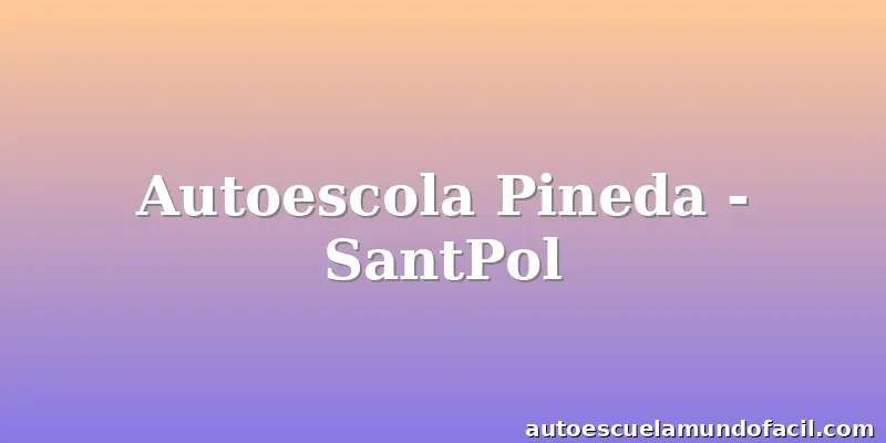 Autoescola Pineda - SantPol