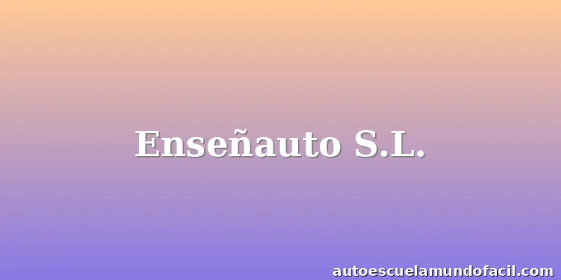 Enseñauto S.L.