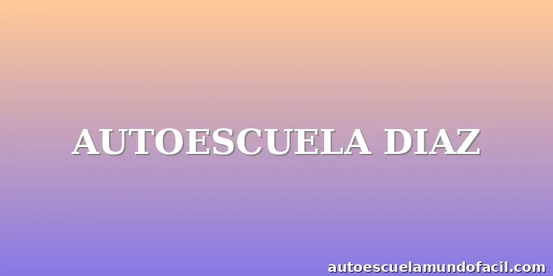 AUTOESCUELA DIAZ