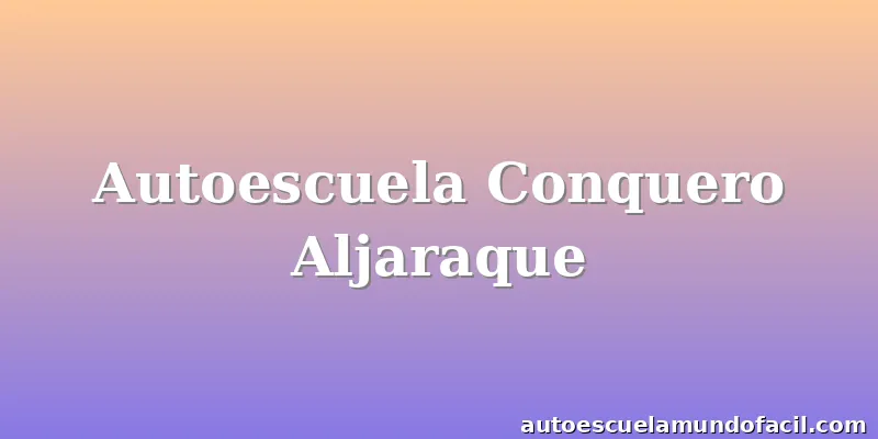 Autoescuela Conquero Aljaraque