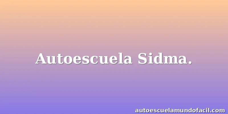 Autoescuela Sidma.