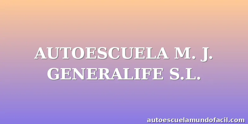 AUTOESCUELA M. J. GENERALIFE S.L.