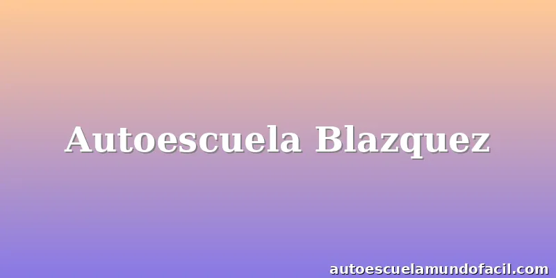 Autoescuela Blazquez