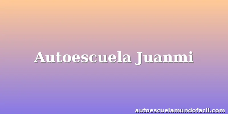 Autoescuela Juanmi
