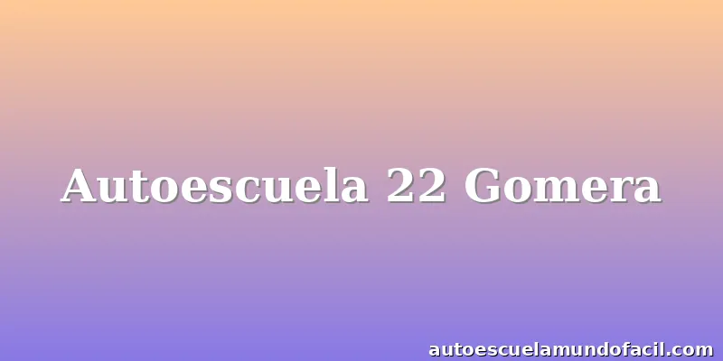 Autoescuela 22 Gomera