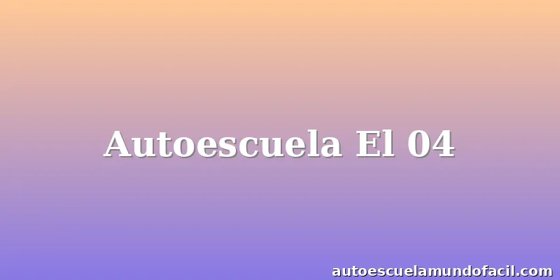 Autoescuela El 04