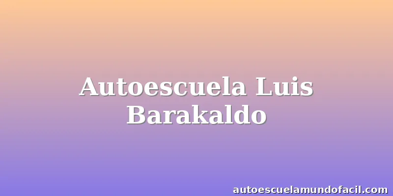 Autoescuela Luis Barakaldo