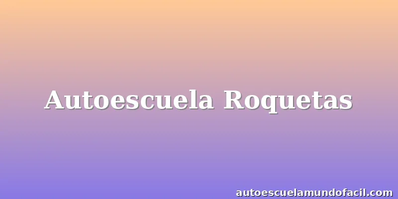 Autoescuela Roquetas