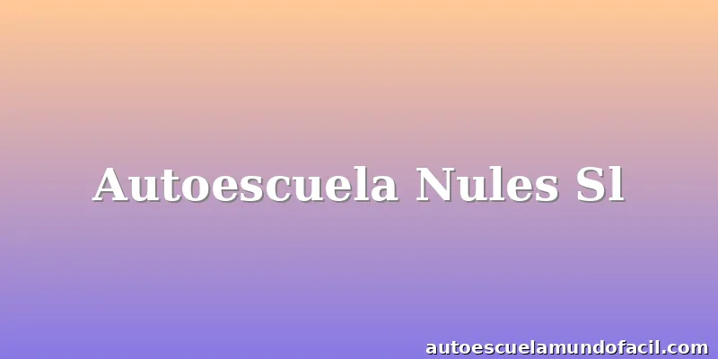 Autoescuela Nules Sl