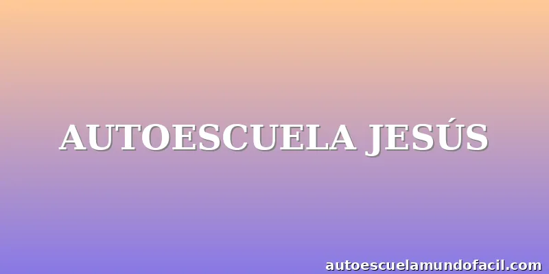AUTOESCUELA JESÚS