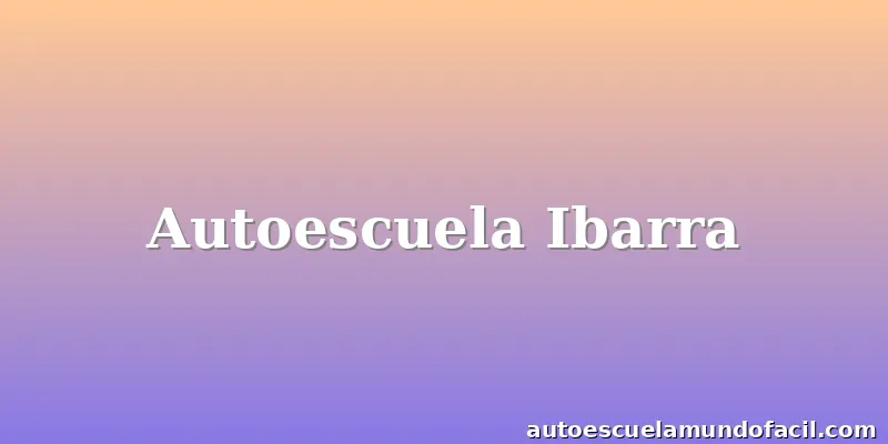 Autoescuela Ibarra