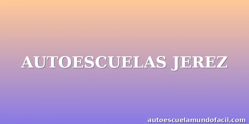 AUTOESCUELAS JEREZ