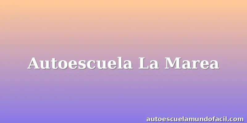 Autoescuela La Marea