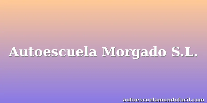 Autoescuela Morgado S.L.