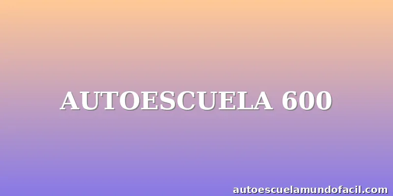 AUTOESCUELA 600
