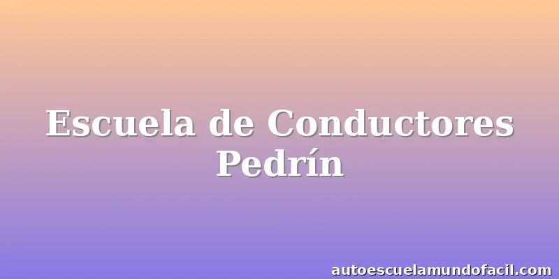 Escuela de Conductores Pedrín