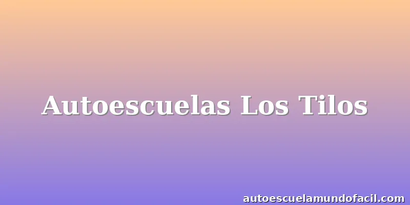 Autoescuelas Los Tilos