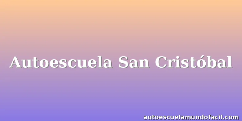 Autoescuela San Cristóbal