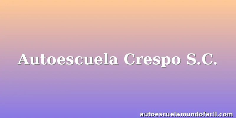 Autoescuela Crespo S.C.