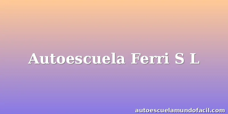 Autoescuela Ferri S L